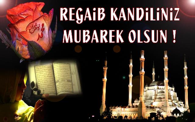 REGAİB KANDİLİNİZ MÜBAREK OLSUN