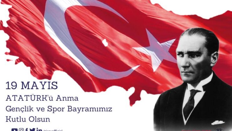 19 MAYIS ATATÜRK’Ü ANMA, GENÇLİK VE SPOR BAYRAMI KUTLU OLSUN