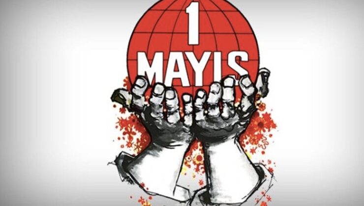 İŞÇİNİN VE EMEĞİN BAYRAMI: 1 MAYIS