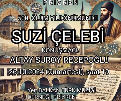 PRİZREN’DE 500. ÖLÜM YILDÖNÜMÜNDE SUZİ ÇELEBİ PANELİ DÜZENLENİYOR